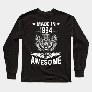 Made In 1984 40 Years Of Being Awesome Birthday Long Sleeve T-Shirt